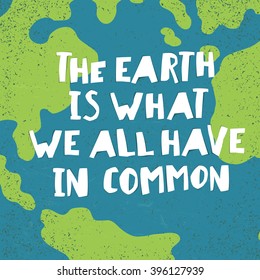 Earth day quotes inspirational. "The earth is what we all have in common". Paper Cut Letters.