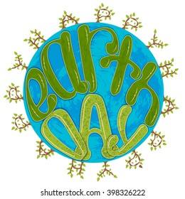 Earth Day. Round lettering poster. Surrounded by trees letters. Vector illustration with the Earth. For greeting card, poster, web design