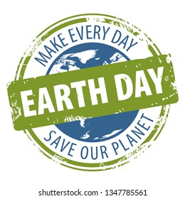 Earth Day rubber stamp icon with text Save our Planet and make every day earth day isolated on white background. Vector illustration