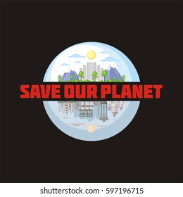 Earth day. Save our planet. Poster with the image of a city and industrial landscape.