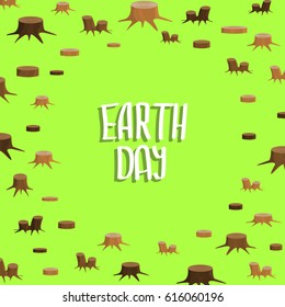 Earth Day. Save our planet. deforestation