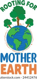 earth day t shirt. Rooting For Mother Earth