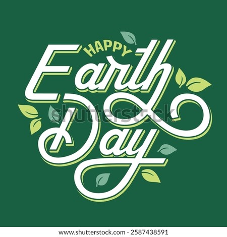 Earth Day template design with hand drawn lettering and green leaves. Happy Earth Day banner, poster, flyer. Earth Day calligraphy logo, sticker, label vector illustration