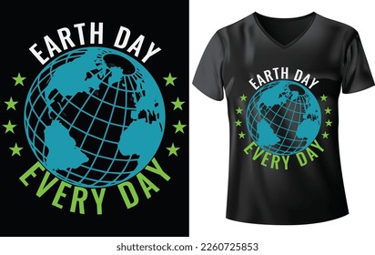 EARTH DAY T-SHIRT DESIGN, EARTH DAY EVERY DAY