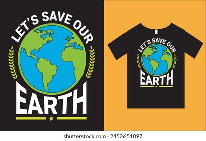 Earth Day T-Shirt Design Vector File , Planet T-Shirt Design , Global T-Shirt Design