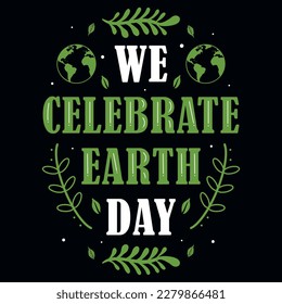 Earth day typographic tshirt design vector design