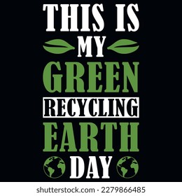 Earth day typographic tshirt design vector design