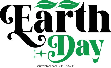 Earth day typography clip art design on plain white transparent isolated background for card, shirt, hoodie, sweatshirt, apparel, tag, mug, icon, poster or badge