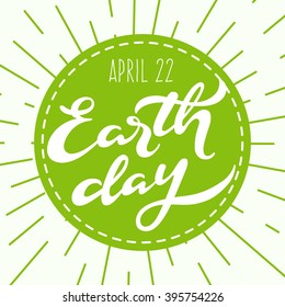 Earth day vector; hand drawn lettering on green background; calligraphic poster with handwritten text; hipster style illustration