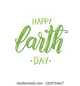 Earth Day. Vector Hand made lettering "Happy Earth Day" isolated on white.