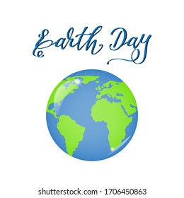 Earth Day write lettering. Globe on a white background. Illustration for poster, banner ecology.