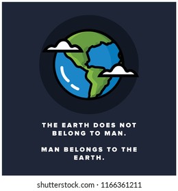 The Earth does not belong to man Man belongs to the Earth Quote Poster Design