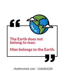 The Earth does not belong to man Man belongs to the Earth Quote Poster Design