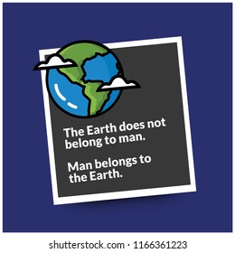 The Earth does not belong to man Man belongs to the Earth Quote Poster Design