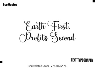  Earth First, Profits Second  Modern Eco Lifestyle Quote Typography Text Lettering