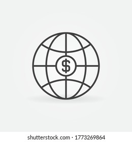 Earth Globe with Dollar Sign vector concept icon or sign in outline style