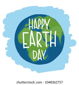 Earth with hand drawn lettering "Happy Earth Day". Vector illustration.