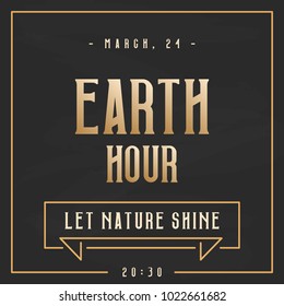 Earth hour background on blackboard for you design, card, banner, poster, calendar or placard template. Let nature shine. March 24. Vector illustration for Holiday Collection.