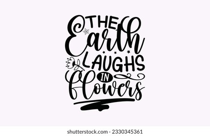 The earth laughs in flowers - Gardening SVG Design, Flower Quotes, Calligraphy graphic design, Typography poster with old style camera and quote. svg
