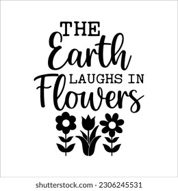 The Earth Laughs In Flowers svg, Spring svg, dxf and png instant download, Hello Spring, Spring Quote svg, Spring Time, Bloom svg
