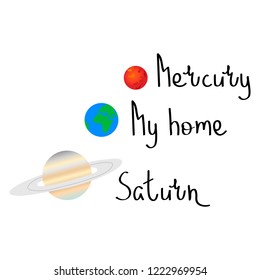 Earth is my home abstract quote lettering with planets Saturn and Mercury. Calligraphy inspiration graphic design typography element. Hand written postcard. Cute simple vector sign. Textile print