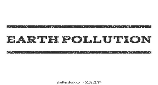 Earth Pollution watermark stamp. Text tag between horizontal parallel lines with grunge design style. Rubber seal stamp with dirty texture. Vector gray color ink imprint on a white background.