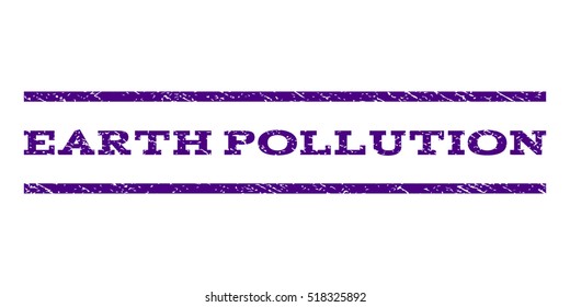 Earth Pollution watermark stamp. Text caption between horizontal parallel lines with grunge design style. Rubber seal stamp with scratched texture.