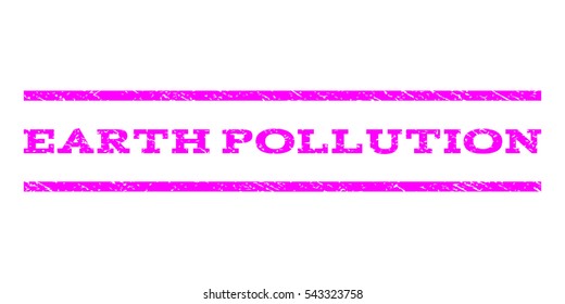 Earth Pollution watermark stamp. Text tag between horizontal parallel lines with grunge design style. Rubber seal stamp with scratched texture. Vector magenta color ink imprint on a white background.