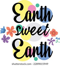 Earth Sweet Earth T shirt Design