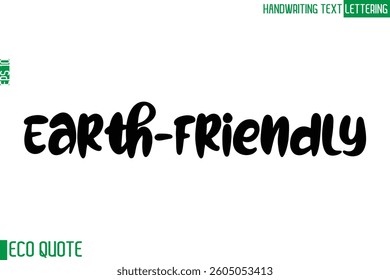 Earth-Friendly  Typography Text Hand Writing Calligraphy Of Eco Quote