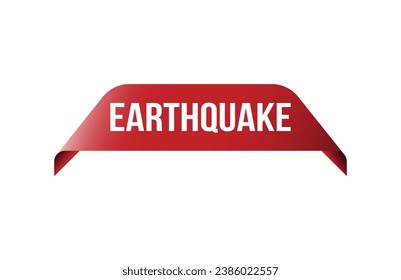 Earthquake red ribbon label banner. Open available now sign or Earthquake tag.