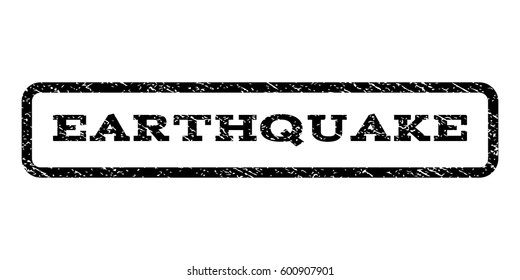 Earthquake watermark stamp. Text caption inside rounded rectangle with grunge design style. Rubber seal stamp with unclean texture. Vector black ink imprint on a white background.