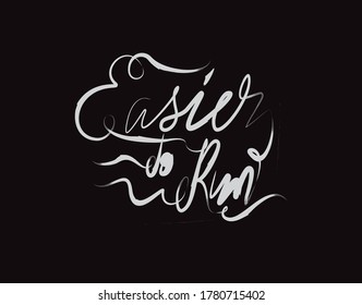 Easier To Run lettering text on Black background in vector illustration