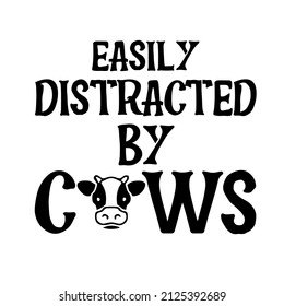 
EASILY DISTRACTED BT COWS

Trending vector quote on white background for t shirt, mug, stickers etc.
