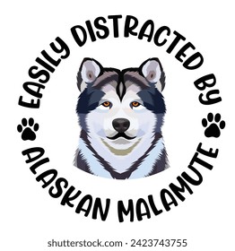 Easily Distracted By Alaskan Malamute Dog Typography T-shirt Design Vector 