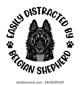  Easily Distracted By Belgian Shepherd Typography t-shirt design Vector svg