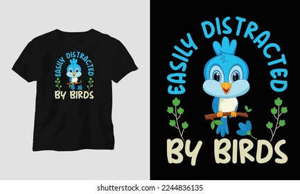 easily distracted by birds T-shirt Template