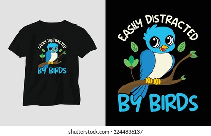 easily distracted by birds T-shirt Template