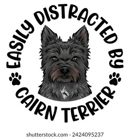 Easily Distracted By Cairn Terrier Dog Typography T-shirt Design Vector 
