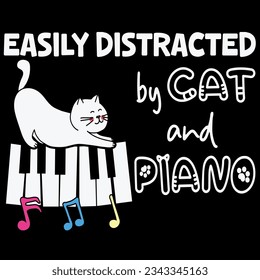 Easily distracted by cat and piano t-shirt design