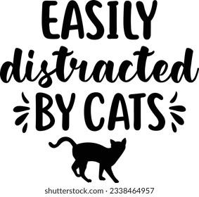 Easily distracted by cats, Cat SVG Design, SVG File, SVG Cut File, T-shirt design, Tshirt design svg