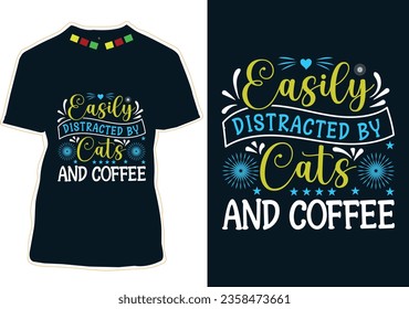 Easily Distracted By Cats And Coffee, Coffee Cat T-shirt Design