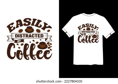 Easily Distracted By Coffee, Coffee Saying  Quote Set,  funny coffee T shirt design