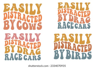  Easily Distracted by cows, Easily Distracted by drag race cars, Easily Distracted by birds retro wavy SVG bundle T-shirt svg