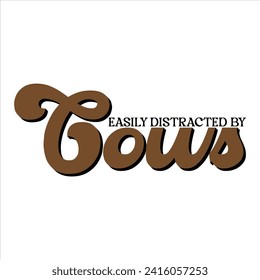 EASILY DISTRACTED BY COWS   FARM T SHIRT DESIGN, 