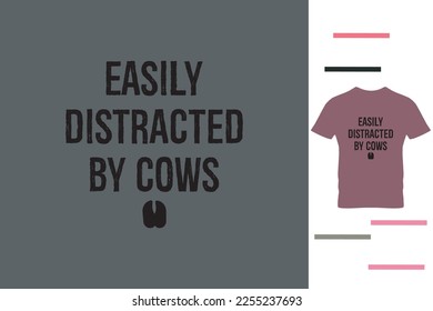 Easily distracted by cows t shirt design
