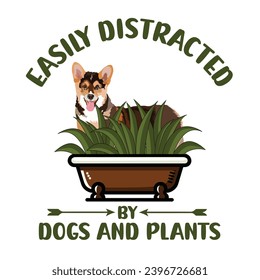 Easily Distracted by dogs and plants  - typography T-shirt Design. This versatile design is ideal for prints, t-shirt, mug, poster, and many other tasks. Good Quotes For plants lover,
