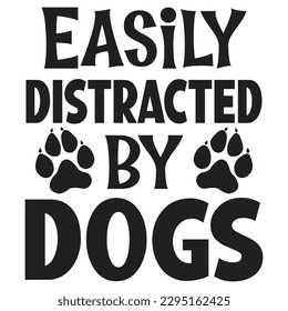 Easily Distracted By Dogs SVG Design Vector file. svg