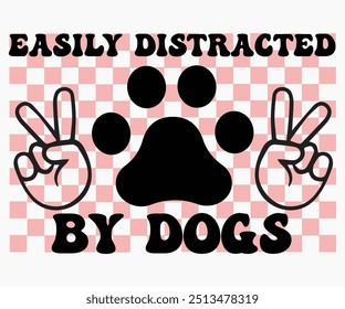 Easily Distracted By Dogs Svg,Dogs Shirts,Dog Quotes Svg,Funny Svg,Dog Saying Svg,Dad And Mom Dog Svg,Cut File,Silhouette