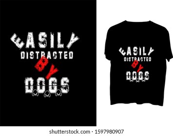 Easily Distracted By Dogs - t shirt design
